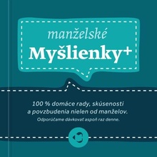 Manželské myšlienky+ - 100 % domáce rady, skúsenosti a povzbudenia nielen od manželov. Odporúčame dávkovať aspoň raz denne.