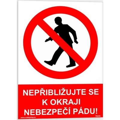 Traiva s.r.o Nepřibližujte se k okraji nebezpečí pádu Verze: Plast 148 x 210 mm (A5) tl. 0.5 mm - Kód: 06330