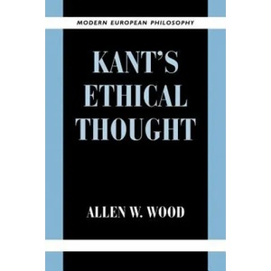 Kant's Ethical Thought | Allen W. Wood (1999)