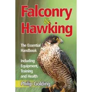 Falconry & Hawking - The Essential Handbook - Including Equipment, Training and Health | Philip Golding (ISBN: 9781910085516)
