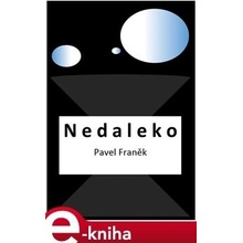 Nedaleko - Pavel Franěk