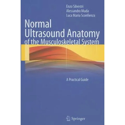 Normal Ultrasound Anatomy of the Musculoskeletal System | Enzo Silvestri, Alessandro Muda, Luca Maria Sconfienza