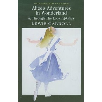 Alice's Adventures in Wonderland & Through the Looking-Glass - Lewis Carroll