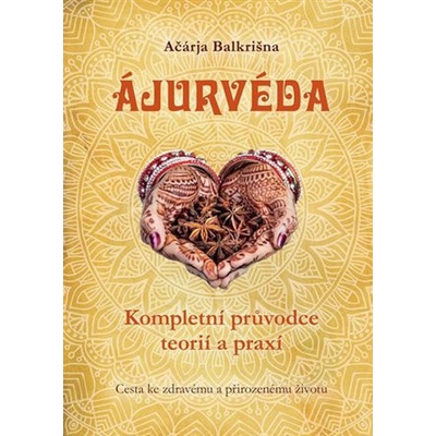 Ájurvéda - Kompletní průvodce teorií a praxí - Ačárja Balkrišna