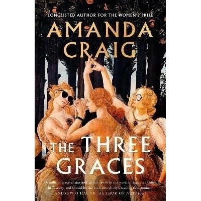 The Three Graces: ´The book everybody should be reading this summer´ Andrew O´Hagan - Amanda Craig