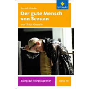 Bertolt Brecht: Der gute Mensch von Sezuan | Ulrich Kittstein, Bertolt Brecht (2013)