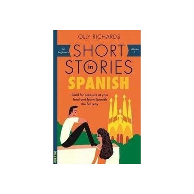 Short Stories in Spanish for Beginners - Read for pleasure at your level, expand your vocabulary and learn Spanish the fun way! Richards OllyPaperback / softback