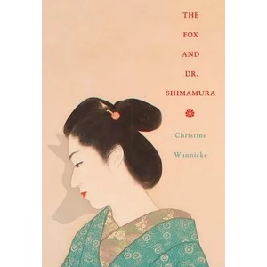 Fox and Dr. Shimamura | Christine Wunnicke, Philip Boehm (ISBN: 9780811226240)