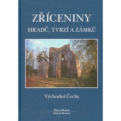 Zříceniny hradů, tvrzí a zámků - Tomáš Durdík, Viktor Sušický