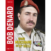 BOB DENARD : LE PLUS GRAND MERCENAIRE DU XXE SIECLE