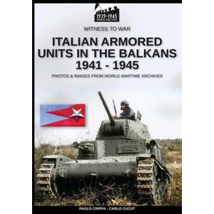 Italian armored units in the Balkans 1941-1945 | Carlo Cucut (ISBN: 9788893275101)