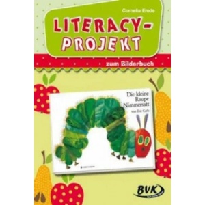 Literacy-Projekt zum Bilderbuch "Die kleine Raupe Nimmersatt" | Cornelia Emde, Eric Carle (2014)
