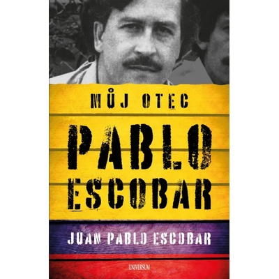 Pablo Escobar. Můj otec - Escobar Juan Pablo