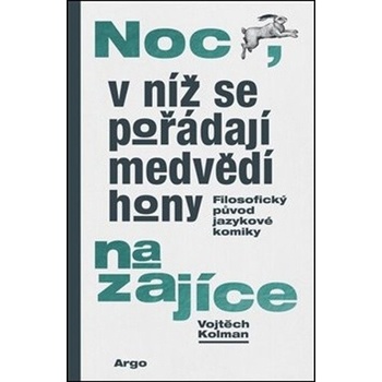 Noc, v níž se pořádají medvědí hony na zajíce - Vojtěch Kolman