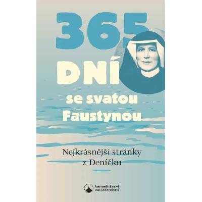 365 dní se svatou Faustynou - Nejkrásnější stránky z Deníčku