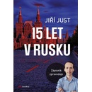 Jiří Just: 15 let v Rusku - Zápisník zpravodaje - Jiří Just