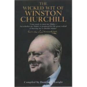 Wicked Wit of Winston Churchill | Dominique Enright (ISBN: 9781854795298)