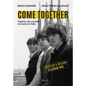 Come together. Il giorno che cambiò la musica in Italia | Maria Vittoria Backhaus, Marino Bartoletti (2025)