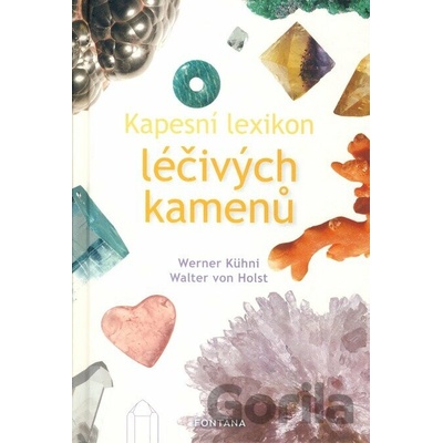 Lexikon léčivých kamenů - Werner Kühni, Walter von Holst