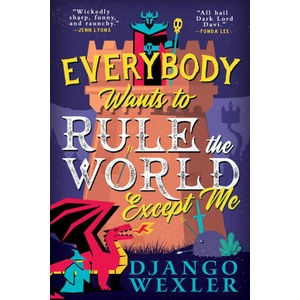 Everybody Wants to Rule the World Except Me | WEXLER DJANGO (ISBN: 9780316392402)