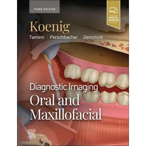 Diagnostic Imaging: Oral and Maxillofacial | Lisa J. Koenig, Dania F Tamimi, Susanne E. Perschbacher, Husniye Demirturk (2023)