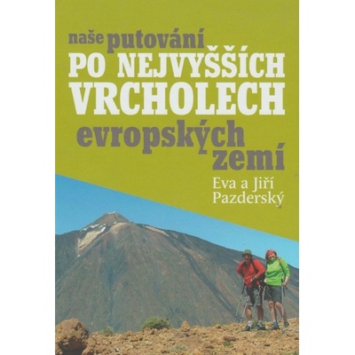 Naše putování po nejvyšších vrcholech evropských zemí - Eva a Jiří Pazderský