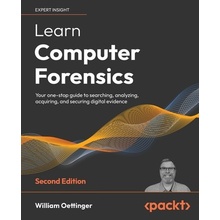 Learn Computer Forensics - Second Edition: Your one-stop guide to searching, analyzing, acquiring, and securing digital evidence Oettinger William