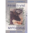 Knihy Primitivní mytologie -- Masky bohů - Joseph Campbell