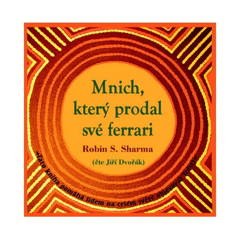 Mnich, který prodal své Ferrari - Robin S. Sharma; Jiří Dvořák