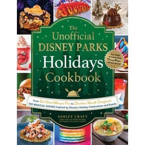 The Unofficial Disney Parks Holidays Cookbook | CRAFT ASHLEY (ISBN: 9781507220337)
