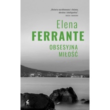 OBSESYJNA MIŁOŚĆ - Elena Ferrante