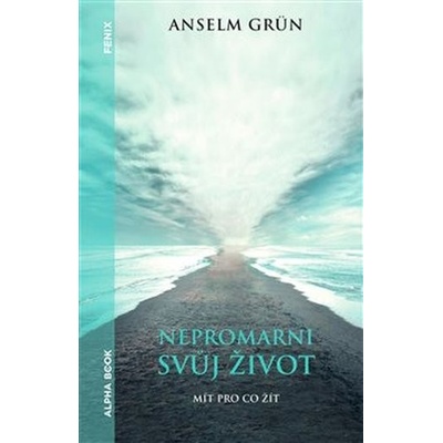 Nepromarni svůj život - Anselm Grün