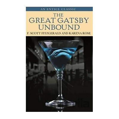 The Great Gatsby Unbound - F. Scott Fitzgerald , Karena Rose