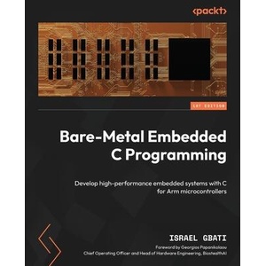 Bare-Metal Embedded C Programming (ISBN: 9781835460818)