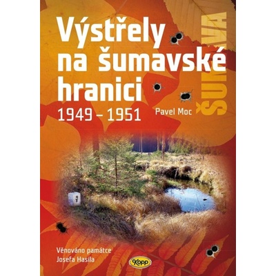 Výstřely na šumavské hranici 1949-1951 - Pavel Moc
