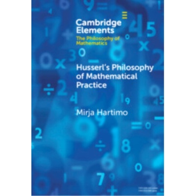 Husserl's Philosophy of Mathematical Practice - Hartimo, Mirja (University of Helsinki)