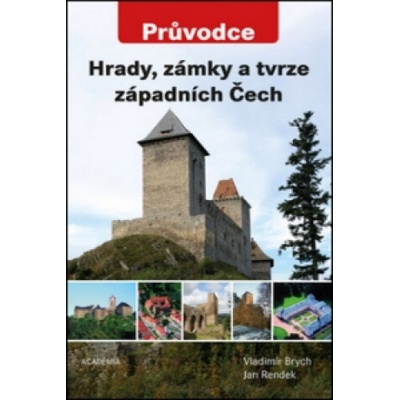 Hrady, zámky a tvrze západních Čech - Průvodce - Vladimír Brych; Jan Rendek