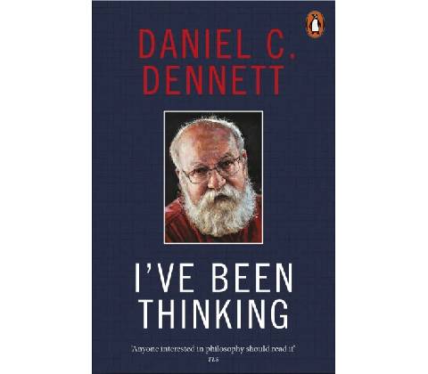 I've Been Thinking - Daniel C. Dennett