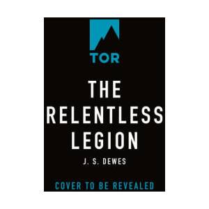 The Relentless Legion | Dewes, J. S (ISBN: 9781250851253)