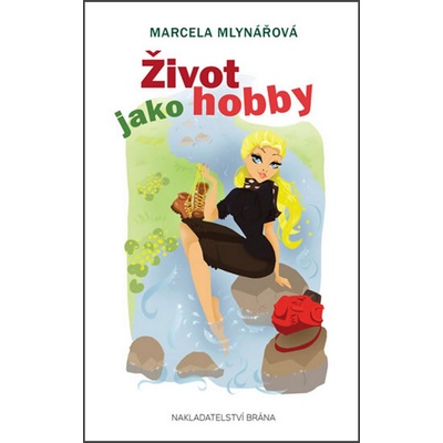 Život jako hobby - Marcela Mlynářová