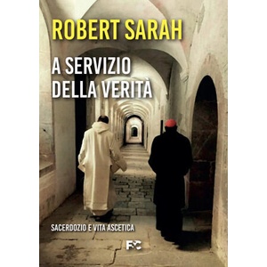 A servizio della verità. Sacerdozio e vita ascetica | Robert Sarah (ISBN: 9788864099231)