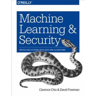 Machine Learning and Security | Clarence Chio, David Freeman