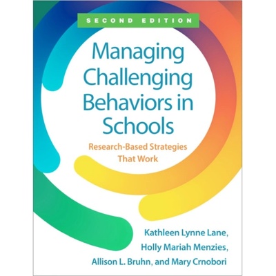 Managing Challenging Behaviors in Schools, Second Edition - Lane, Kathleen Lynne (University of Kansas, United States) a Menzies, Holly Mariah (California State University, United States) a Bruhn, All
