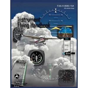 Instrument Flying Handbook (FAA-H-8083-15A) (Revised Edition) | Federal Aviation Administration, U. S. Department of Transportation, Flight Standards Service (ISBN: 9781782660538)
