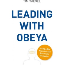 Leading with Obeya: Using a Big Room to Lead Successful Strategies Wiegel TimPaperback