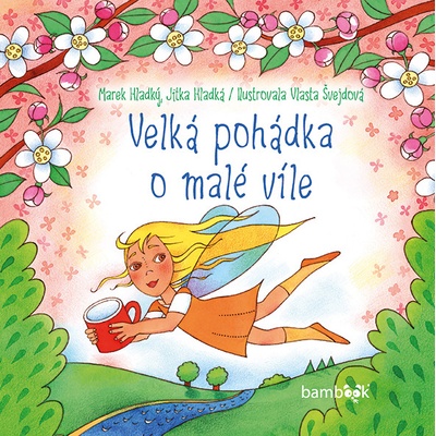 Marek Hladký Jitka Hladká Vlasta Š Velká pohádka o malé víle