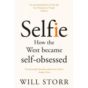 Selfie | Will Storr (ISBN: 9781447283669)