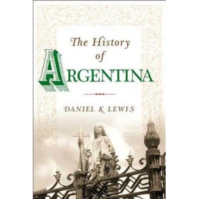 History of Argentina | Daniel K. Lewis