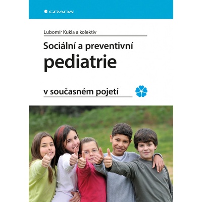 Sociální a preventivní pediatrie v současném pojetí - Lubomír Kukla a