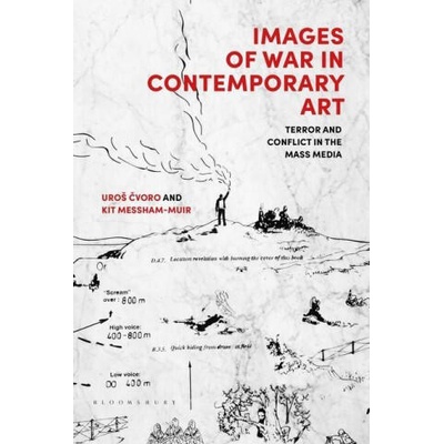 Images of War in Contemporary Art | Cvoro, Uros (senior lecturer at the UNSW Art & Design, University of New South Wales, Australia), Messham-Muir, Kit (Curtin University, Australia)